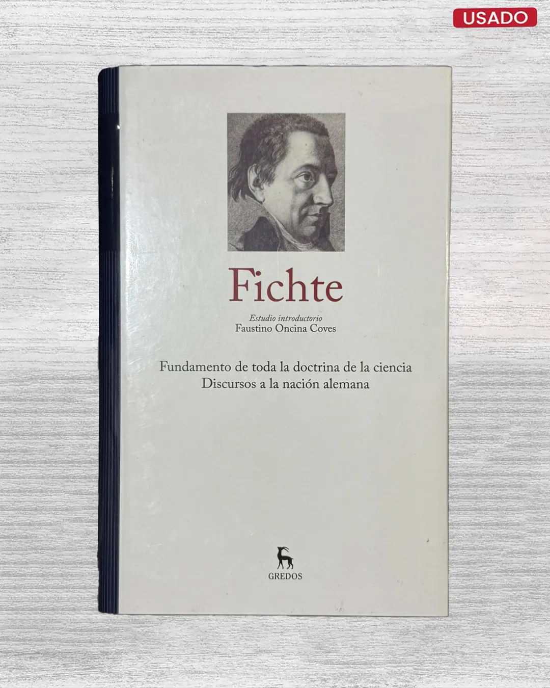 FICHTE: FUNDAMENTO DE TODA LA DOCTRINA DE LA CIENCAI / DISCURSOS A LA NACION ALEMANA