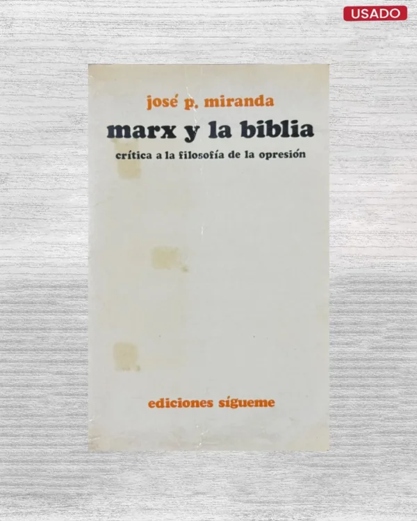 MARX Y LA BIBLIA; CRITICA A LA FILOSOFIA DE LA OPRESION