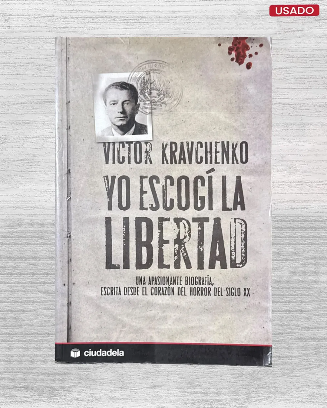 YO ESCOGI LA LIBERTAD: UNA APASIONANTE BIOGRAFIA, ESCRITA DESDE EL CORAZON DEL HORROR DEL SIGLO XX