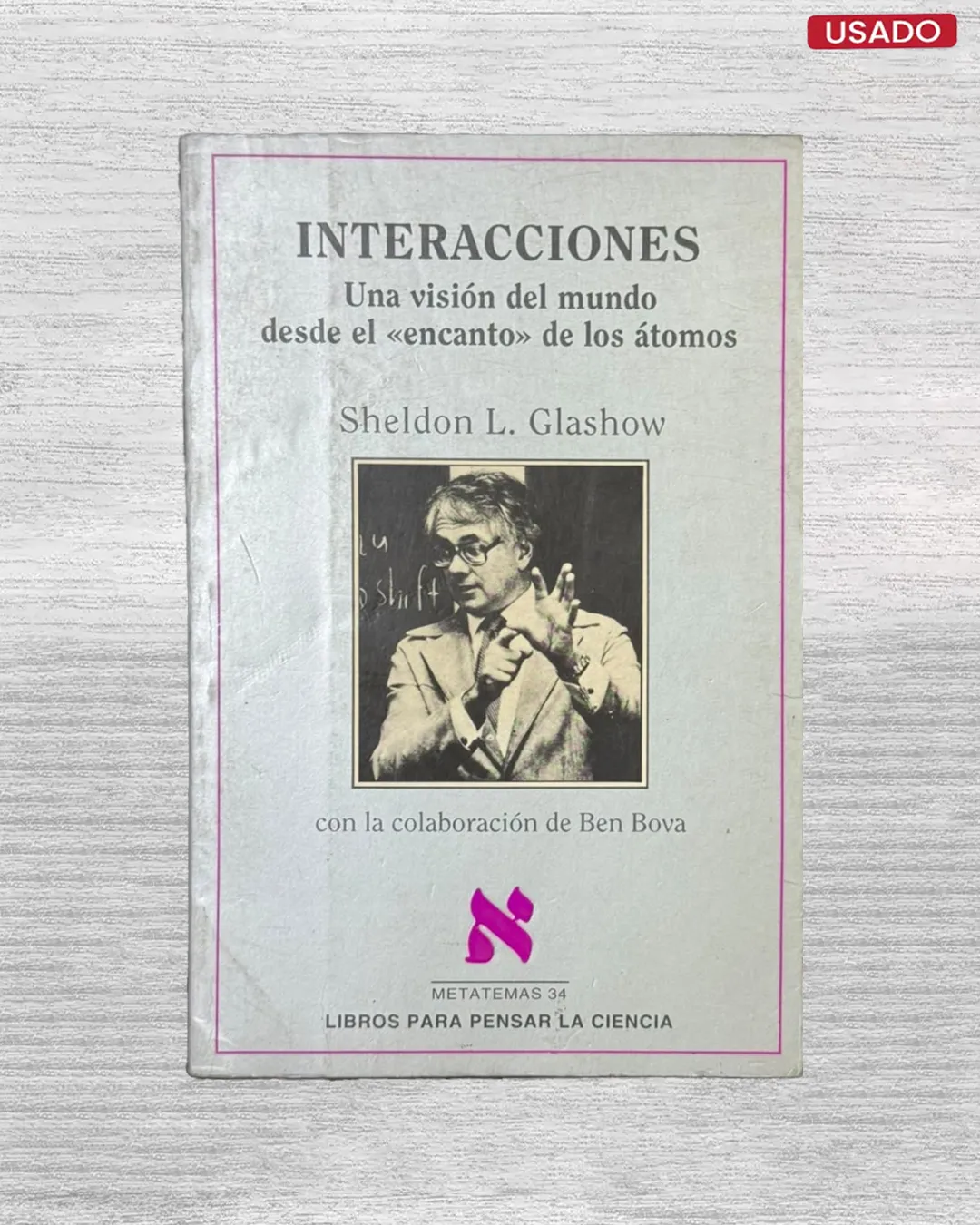 INTERACCIONES: UNA VISION DEL MUNDO DESDE EL “ENCANTO” DE LOS ATOMOS