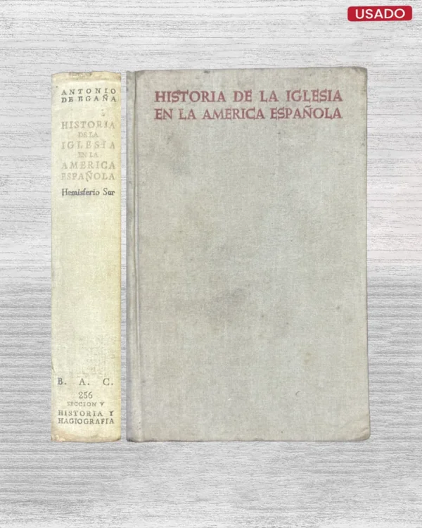 HISTORIA DE LA IGLESIA EN LA AMERICA ESPAÑOLA; DESDE EL DESCUBRIMIENTO HASTA COMIENZOS DEL SIGLO XIX (HEMISFERIO SUR)