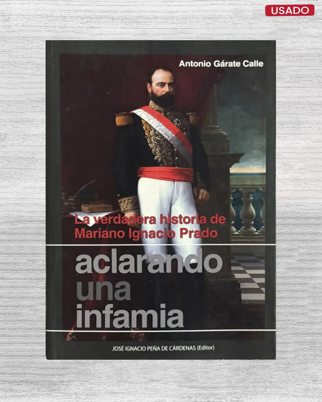 ACLARANDO UNA INFAMIA: LA VERDADERA HISTORIA DE MARIANO IGNACIO PRADO