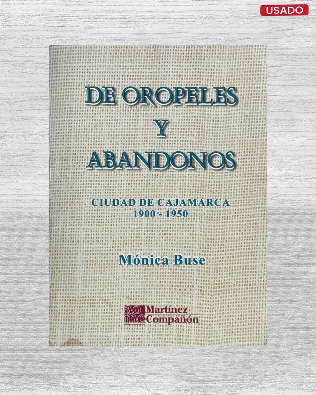 DE OROPELES Y ABANDONOS: CIUDAD DE CAJAMARCA 1900 – 1950