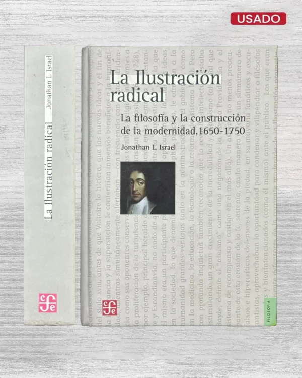 LA ILUSTRACIÓN RADICAL: LA FILOSOFÍA Y LA CONSTRUCCIÓN DE LA MODERNIDAD, 1650–1750