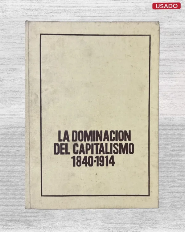 LA DOMINACION DEL CAPITALISMO, 1840-1914