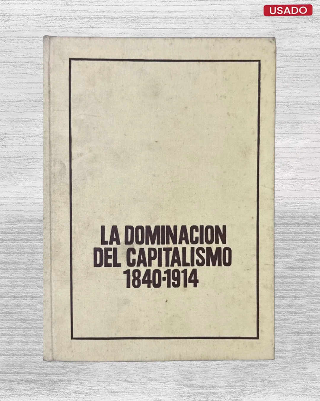 LA DOMINACION DEL CAPITALISMO, 1840-1914
