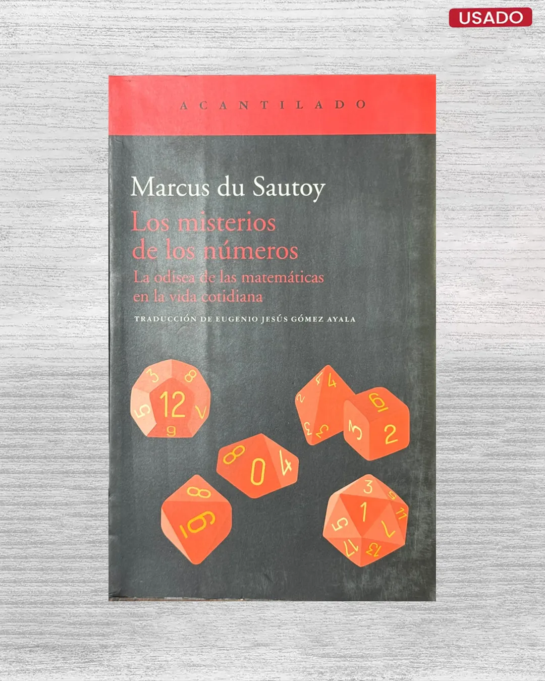 LOS MISTERIOS DE LOS NUMEROS; LA ODISEA DE LAS MATEMATICAS EN LA VIDA COTIDIANA