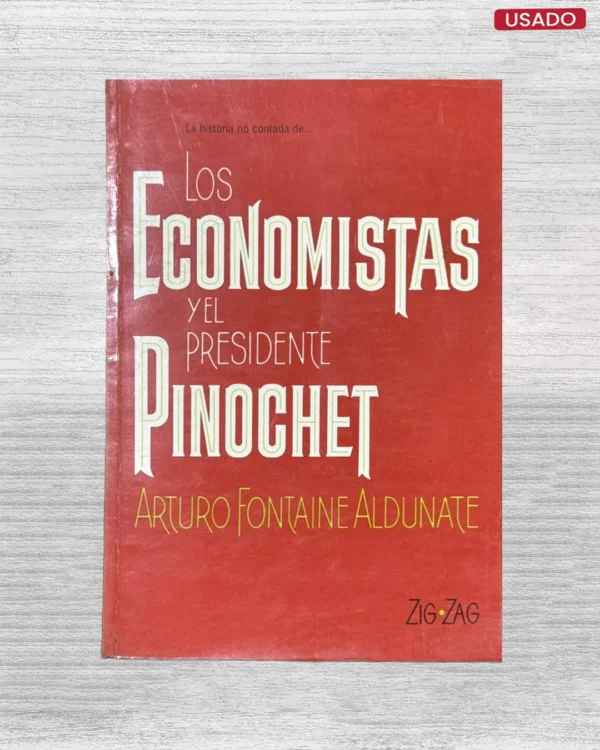 LA HISTORIA NO CONTADA DE… LOS ECONOMISTAS Y EL PRESIDENTE PINOCHET