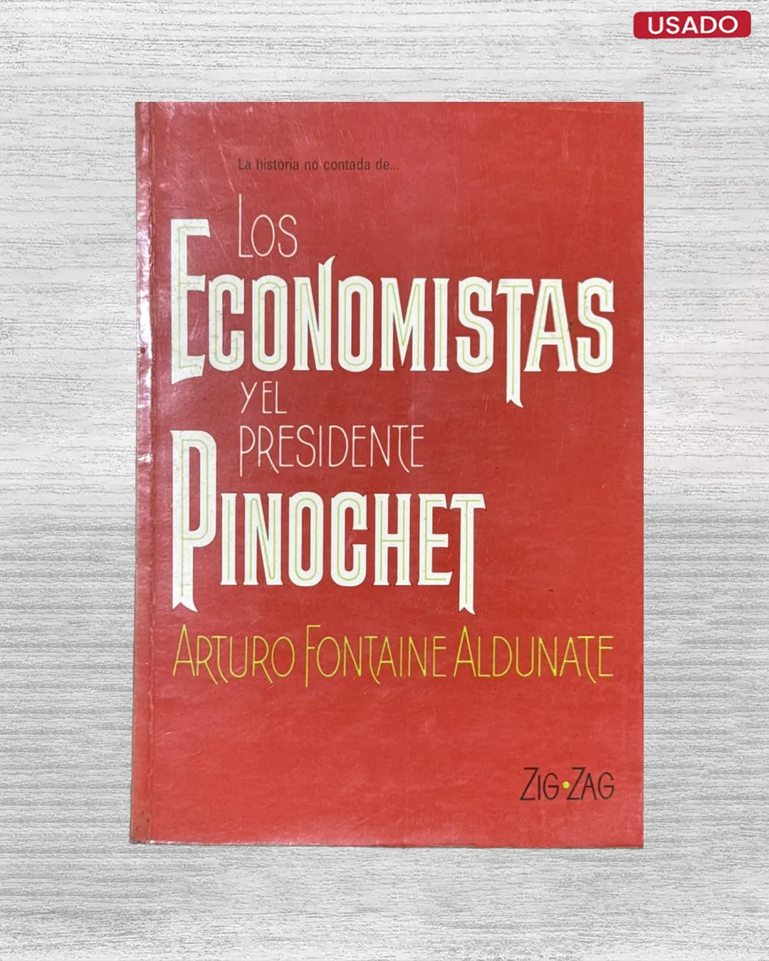 LA HISTORIA NO CONTADA DE… LOS ECONOMISTAS Y EL PRESIDENTE PINOCHET