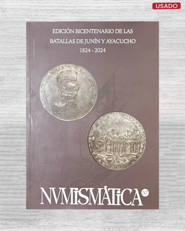 EDICION BICENTENARIO DE LAS BATALLAS DE JUNIN Y AYACUCHO, 1824 – 2024: NUMISMATICA Nº 57