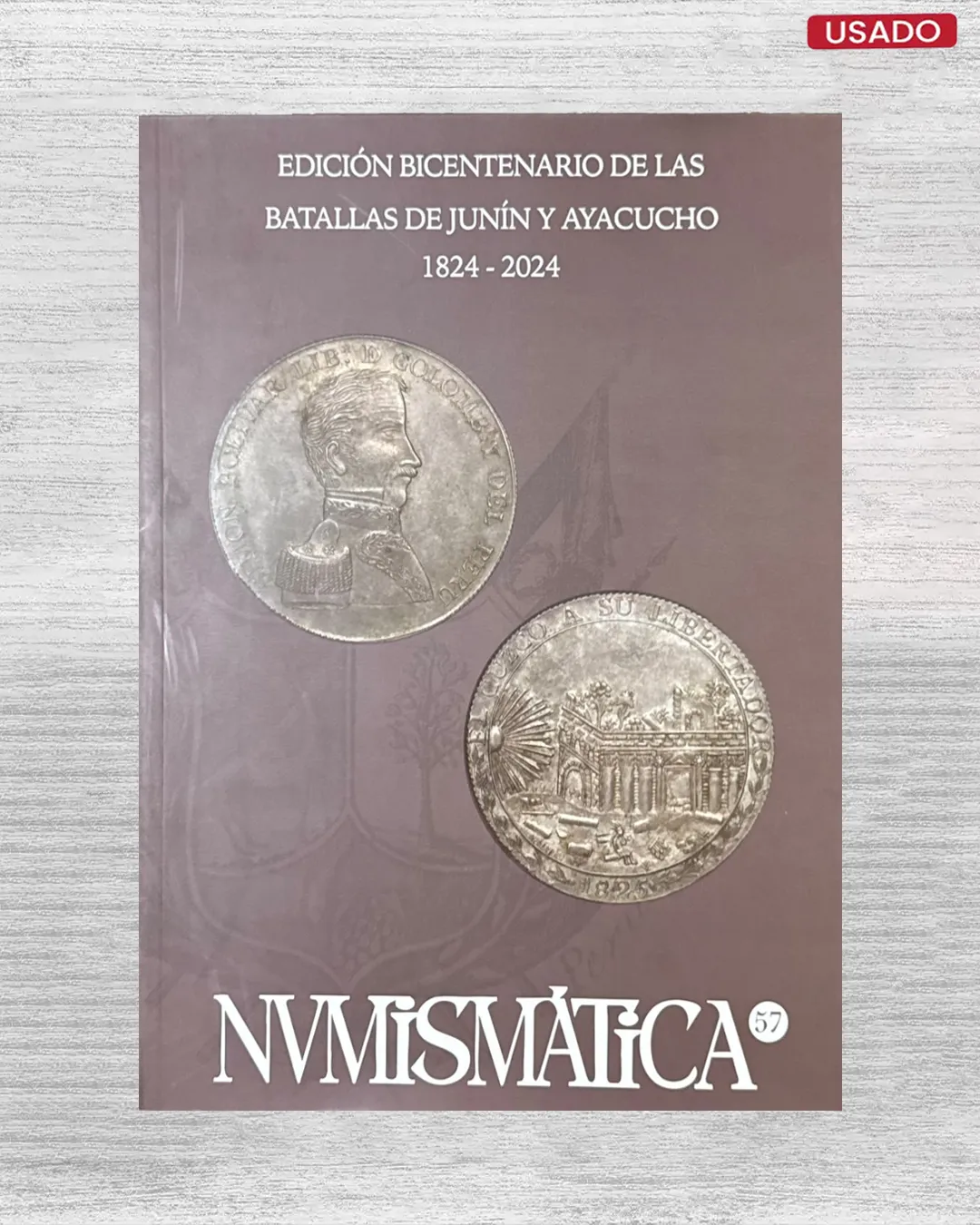 EDICION BICENTENARIO DE LAS BATALLAS DE JUNIN Y AYACUCHO, 1824 – 2024: NUMISMATICA Nº 57