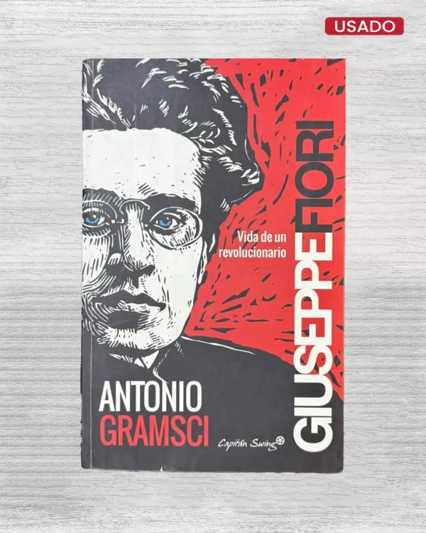 ANTONIO GRAMSCI: VIDA DE UN REVOLUCIONARIO