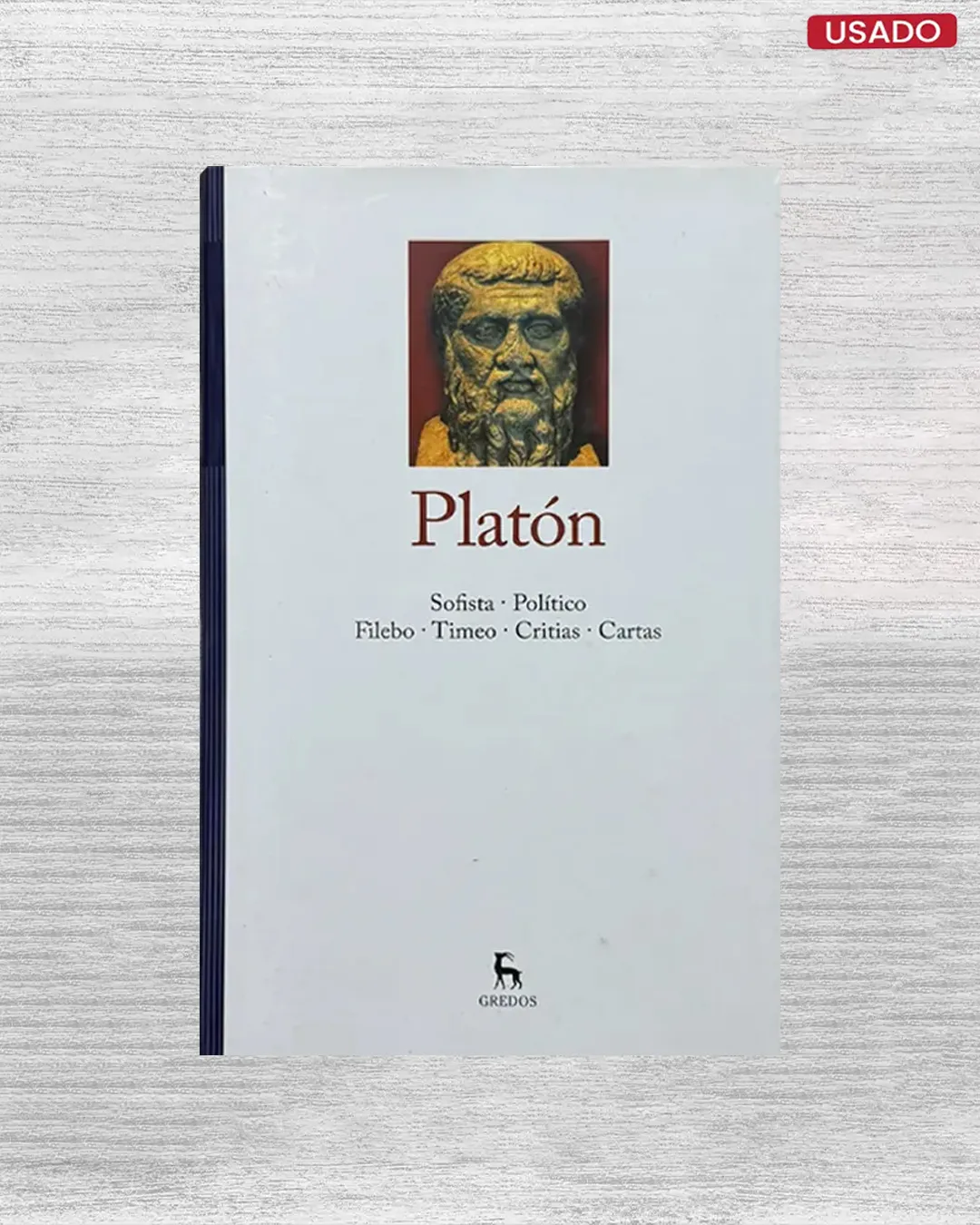 PLATON: SOFISTA / POLITICO / FILEBO / TIMEO / CRITIAS / CARTAS (EDICION GREDOS)