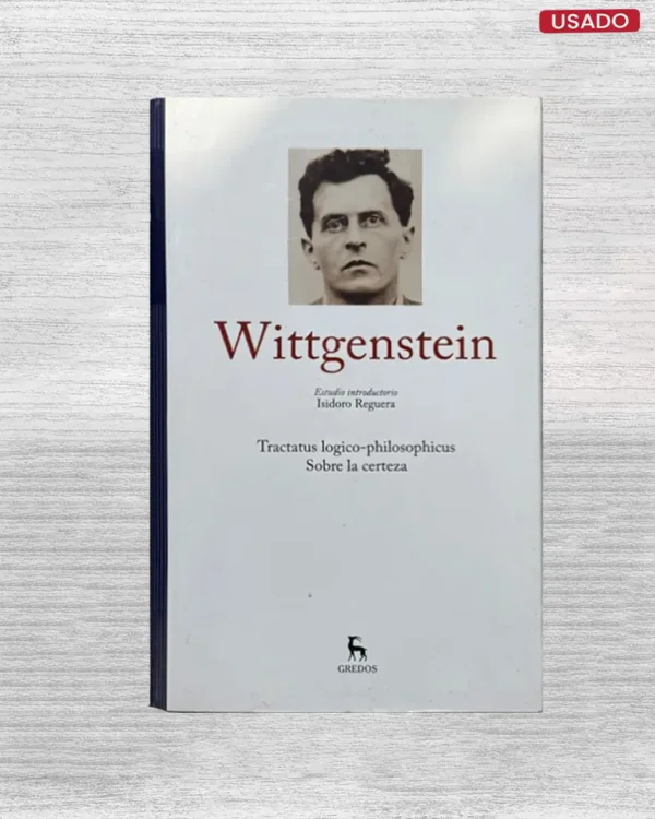 WITTGENSTEIN: TRACTUS LOGICO-PHILOSOPHICUS / SOBRE LA CERTEZA
