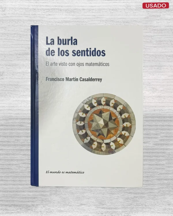 LA BURLA DE LOS SENTIDOS: EL ARTE VISTO CON OJOS MATEMÁTICOS