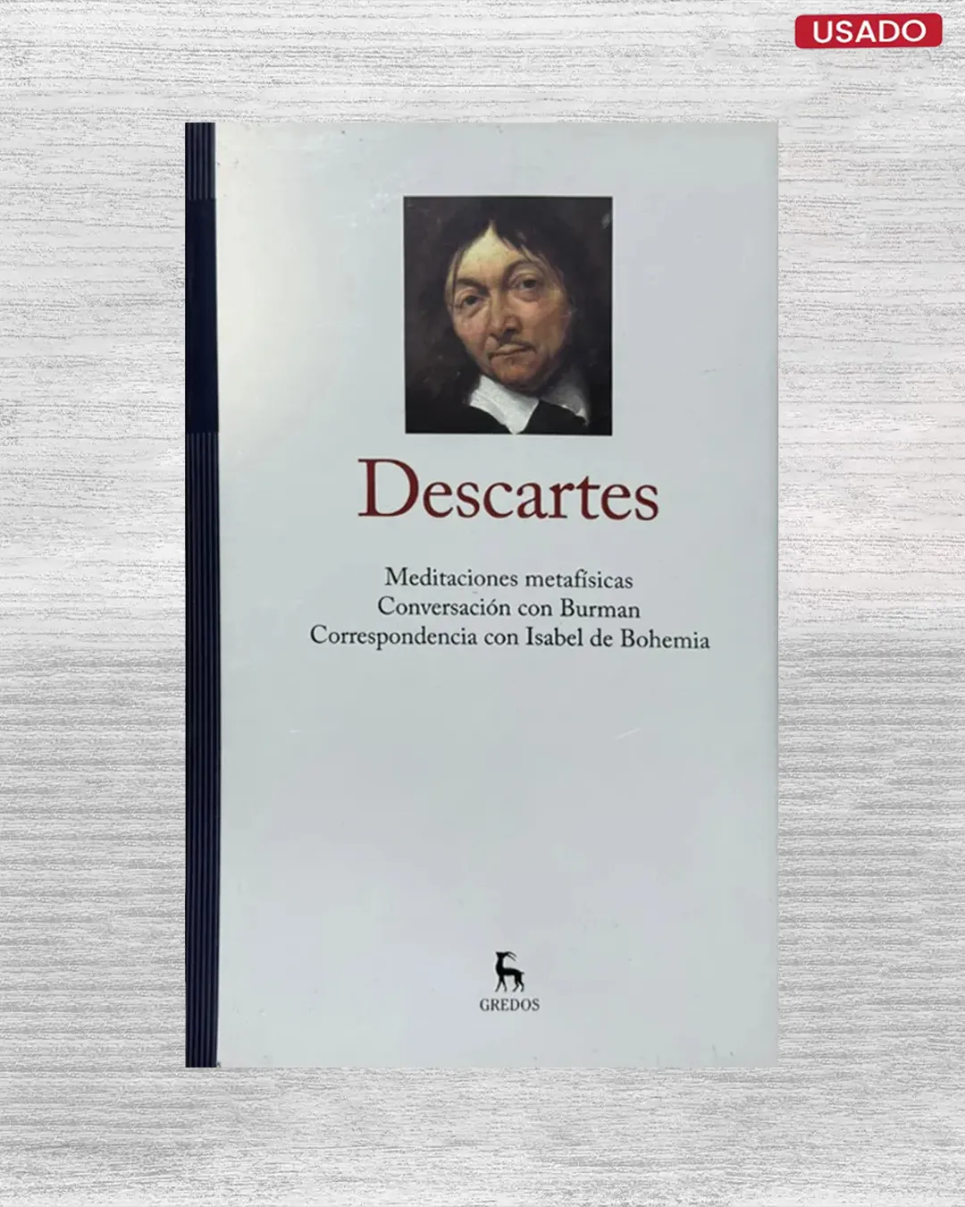 DESCARTES: MEDITACIONES METAFISICAS / CONVERSACION CON BURMAN / CORRESPONDENCIA CON ISABEL DE BOHEMIA