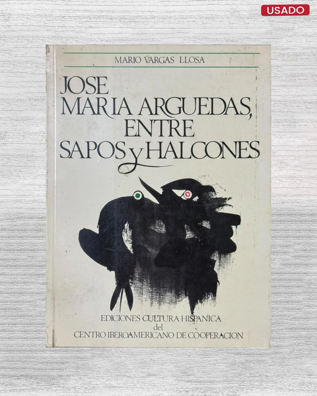 JOSE MARIA ARGUEDAS, ENTRE SAPOS Y HALCONES