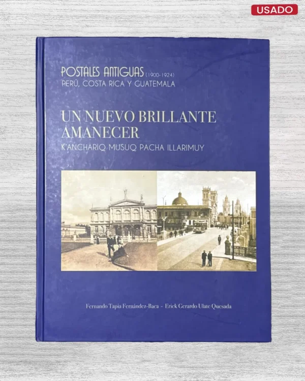 POSTALES ANTIGUAS (1900 – 19244): PERU, COSTA RICA Y GUATEMALA – UN NUEVO BRILLAN AMANECER
