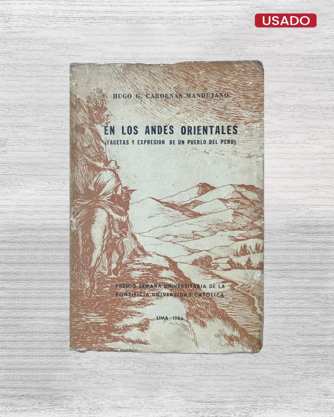 EN LOS ANDES ORIENTALES (FACETAS Y EXPRESION DE UN PUEBLO DEL PERU)