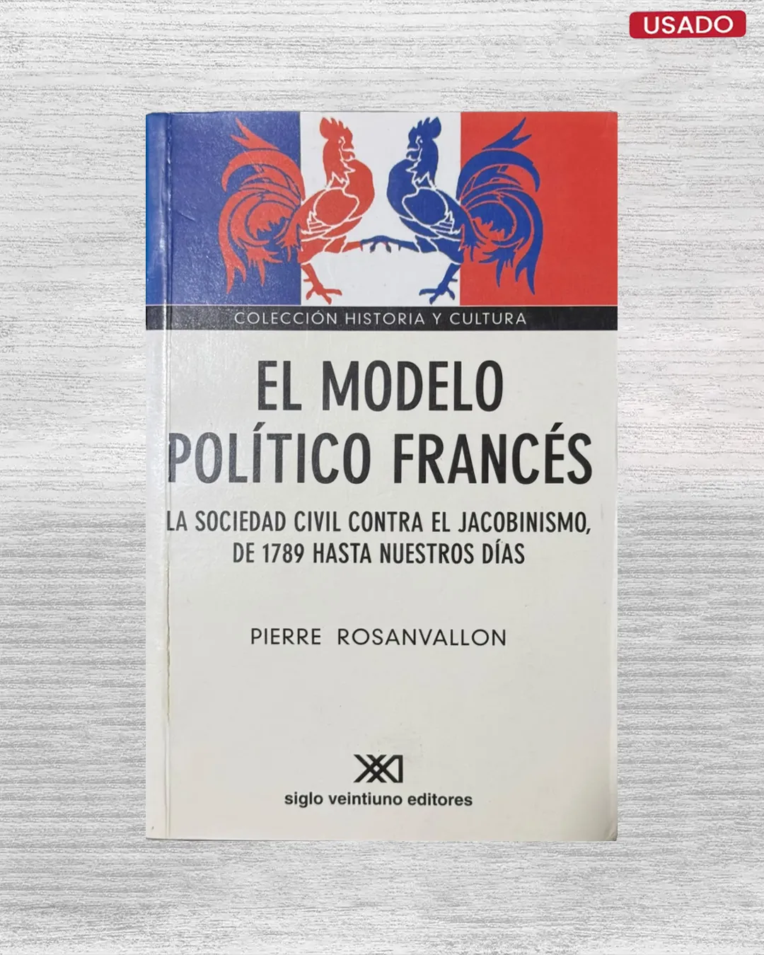 EL MODELO POLÍTICO FRANCÉS: LA SOCIEDAD CIVIL CONTRA EL JACOBINISMO, DE 1789 HASTA NUESTROS DÍAS