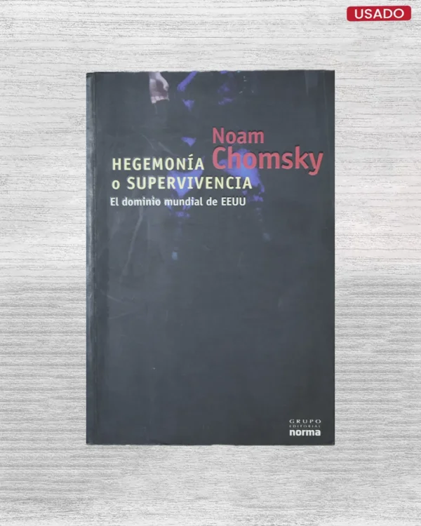 HEGEMONIA O SUPERVIVENCIA; EL DOMINIO MUNDIAL EEUU