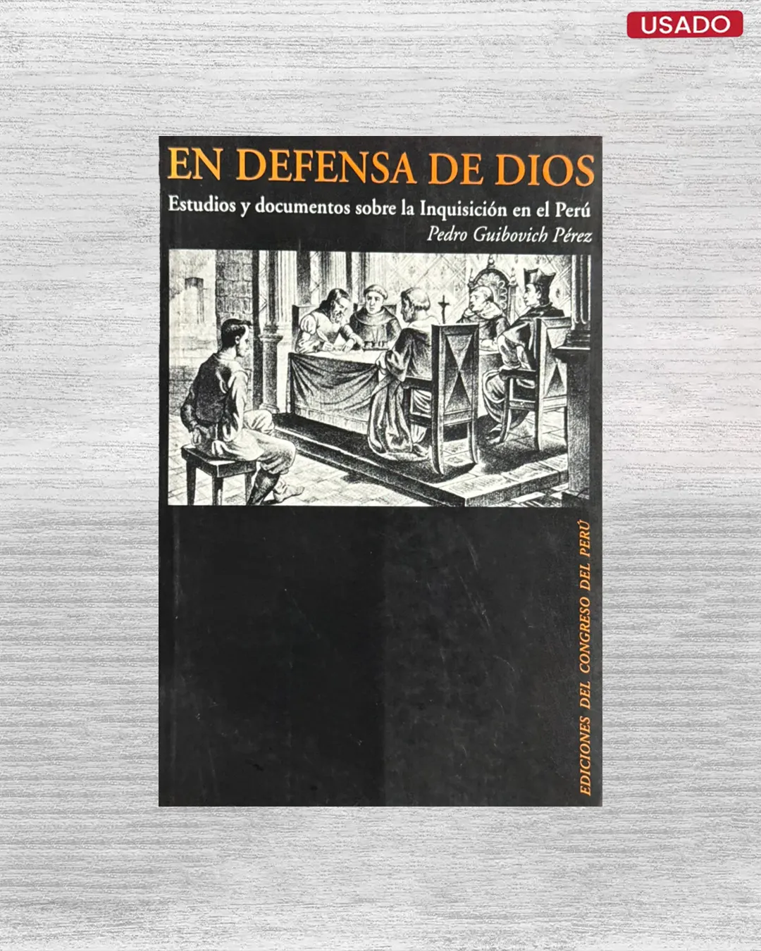 EN DEFENSA DE DIOS, ESTUDIOS Y DOCUMENTOS SOBRE LA INQUISCIÓN EN EL PERÚ