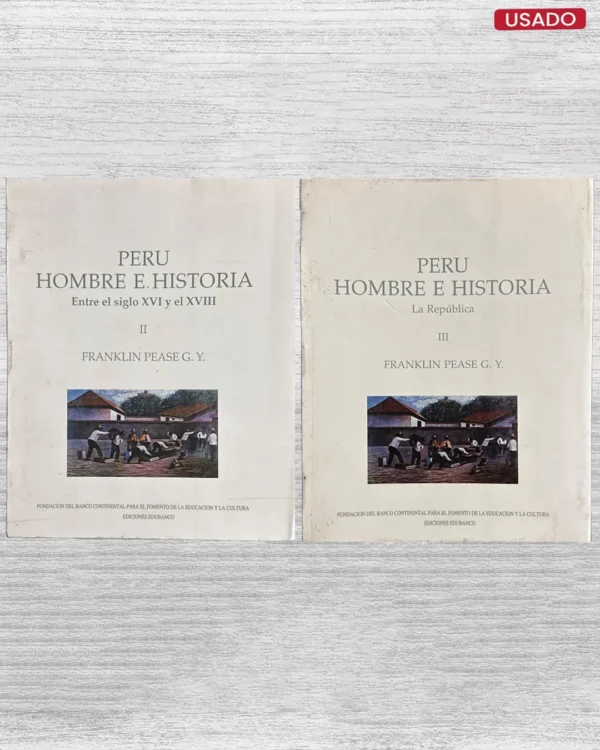 PERU; HOMBRE E HISTORIA (ENTRE EL SIGLO XVI Y EL XVIII; LA REPUBLICA)