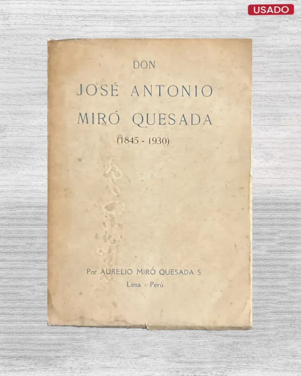 DON JOSE ANTONIO MIRO QUESADA (1845 – 1930)