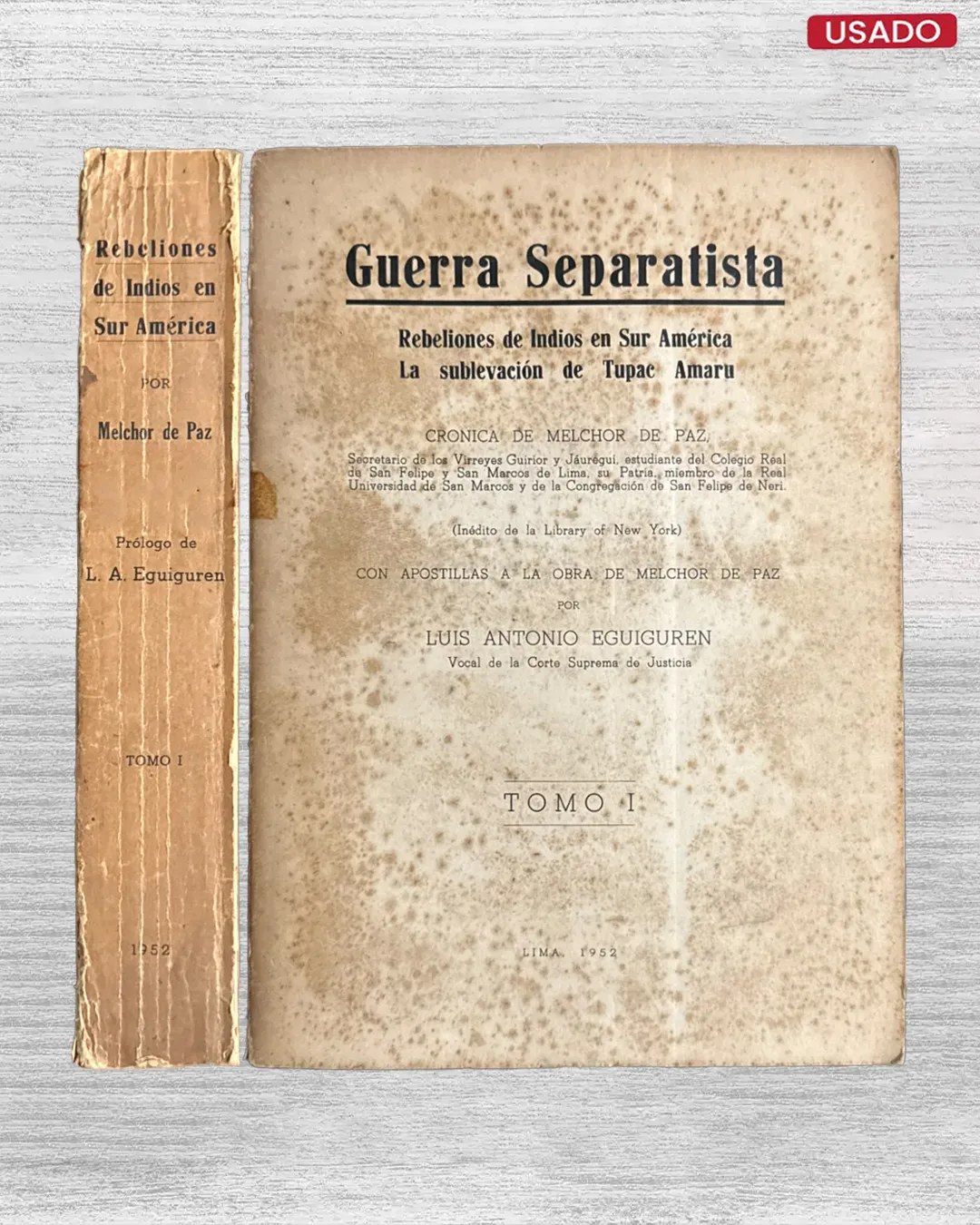GUERRA SEPARATISTA: REBELIONES DE INDIOS EN SUR AMERICA; LA SUBLEVACION DE TUPAC AMARU (TOMO I)