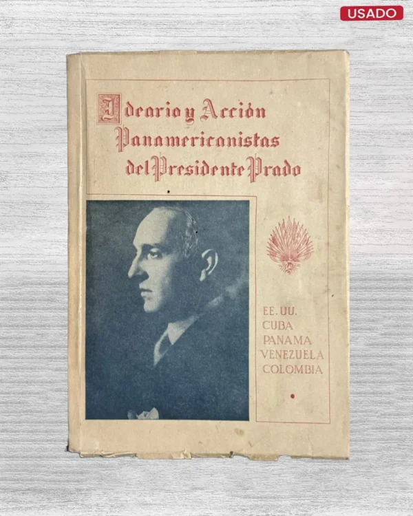 IDEARIO Y ACCION PANAMERICANISTAS DEL PRESIDENTE PRADO