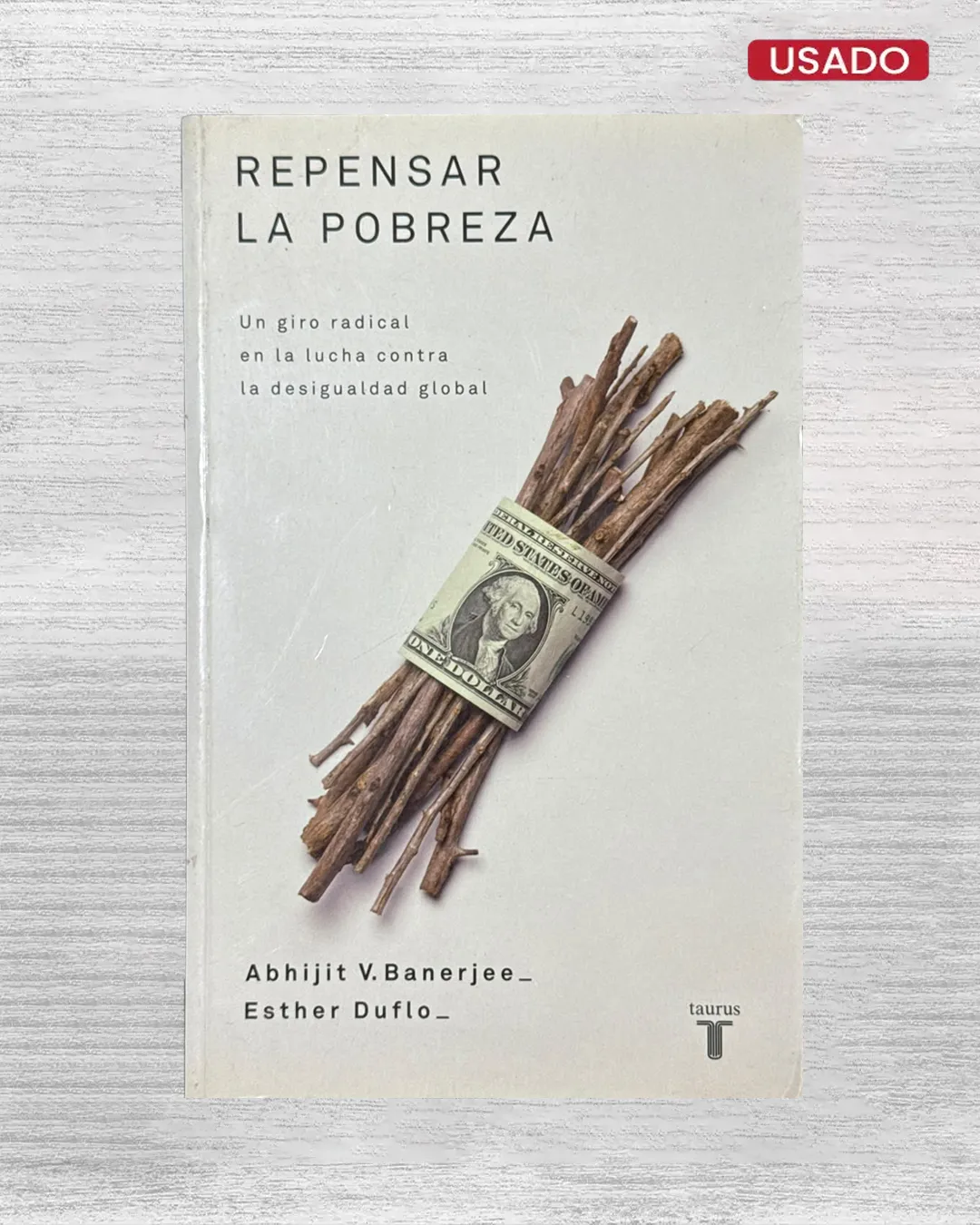 REPENSAR LA POBREZA; UN GIRO RADICAL EN AL LUCHA CONTRA LA DESIGUALDAD GLOBAL