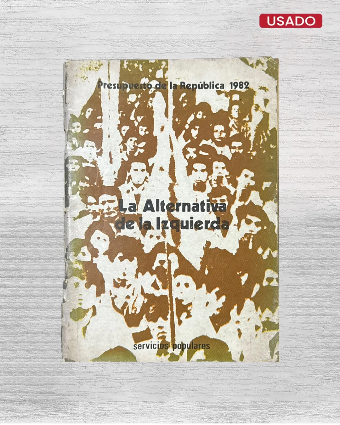 LA ALTERNATIVA DE LA IZQUIERDA: PRESUPUESTO DE LA REPUBLICA 1982