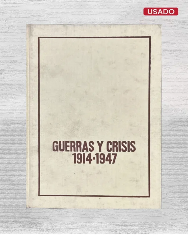 GUERRAS Y CRISIS, 1914 – 1947