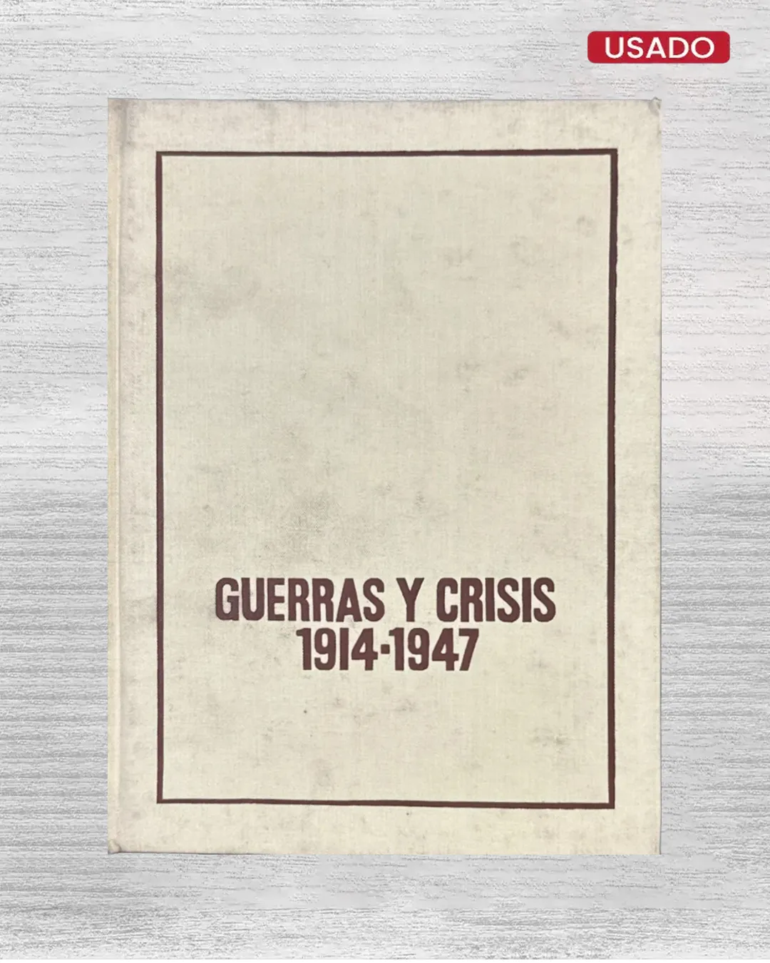 GUERRAS Y CRISIS, 1914 – 1947