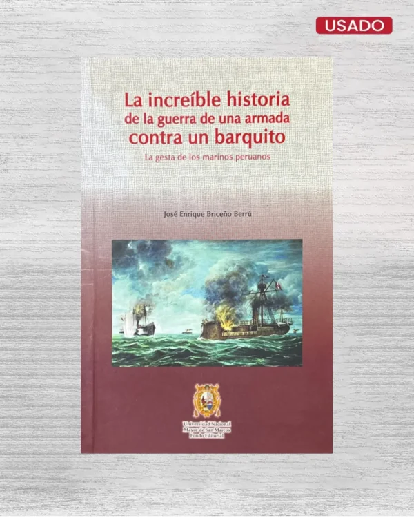 LA INCREIBLE HISTORIA DE LA GUERRA DE UNA ARMADA CONTRA UN BARQUITO: LA GESTA DE LOS MARINOS PERUANOS