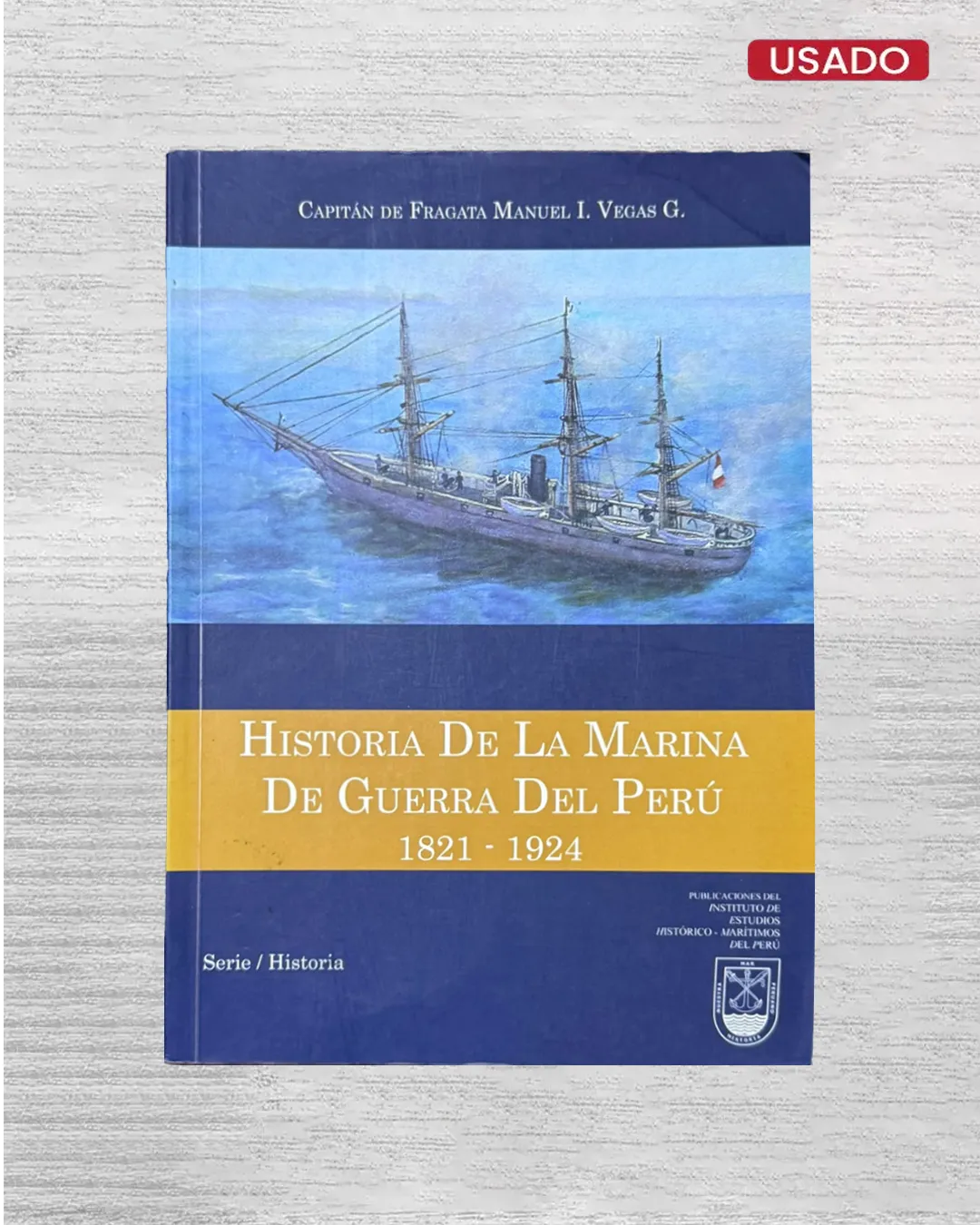 HISTORIA DE LA MARINA DE GUERRA DEL PERU, 1821 – 1924