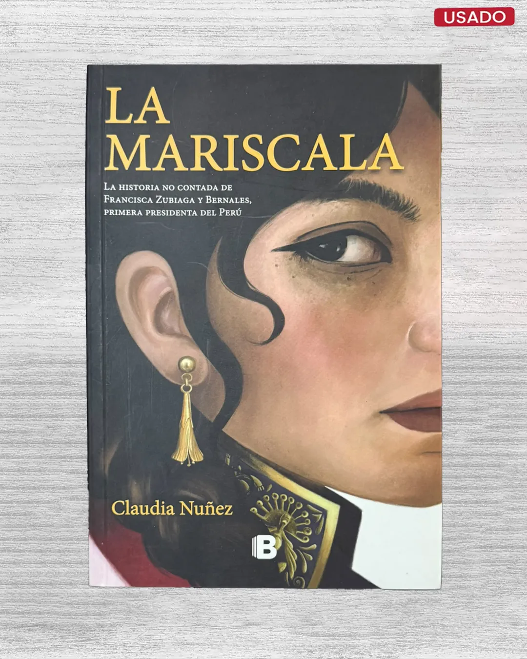 LA MARISCALA: LA HISTORIA NO CONTADA DE FRANCISCA ZUBIAGA Y BERNALES, PRIMERA PRESIDENTA DEL PERÚ
