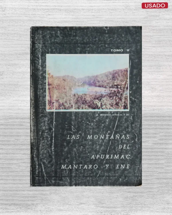 LAS MONTAÑAS DEL APURIMAC, MANTARO Y ENE, TOMO II