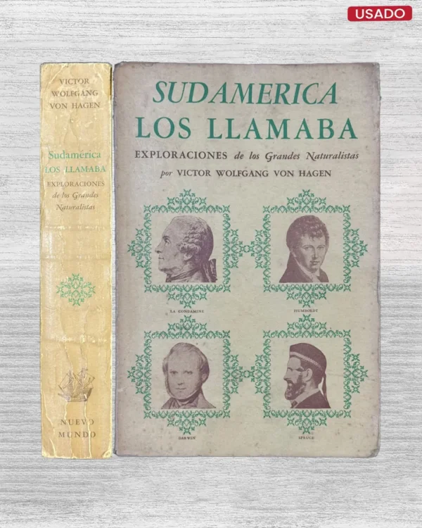 SUDAMERICA LOS LLAMABA; EXPLORACIONES DE LOS GRANDES NATURALISTAS (CON FIRMA DEL AUTOR)