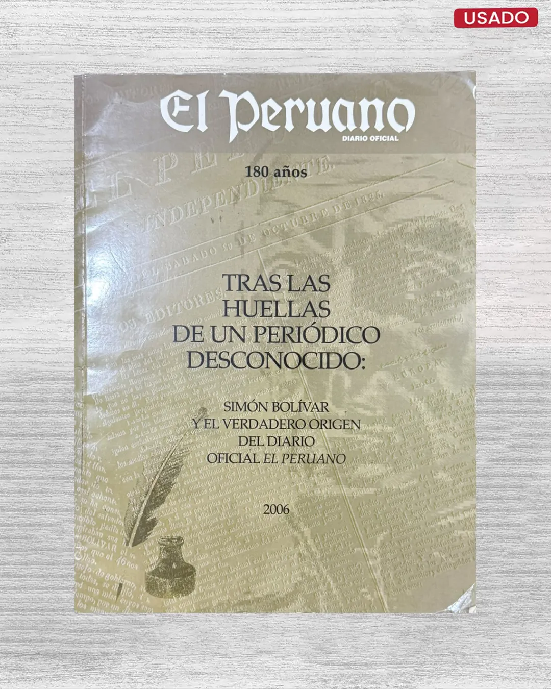 EL PERUANO (DIARIO OFICIAL) - TRAS LAS HUELLAS DE UN PERIÓDICO DESCONOCIDO: SIMÓN BOLÍVAR Y EL VERDADERO ORIGEN DEL DIARIO OFICIAL EL PERUANO (2006)