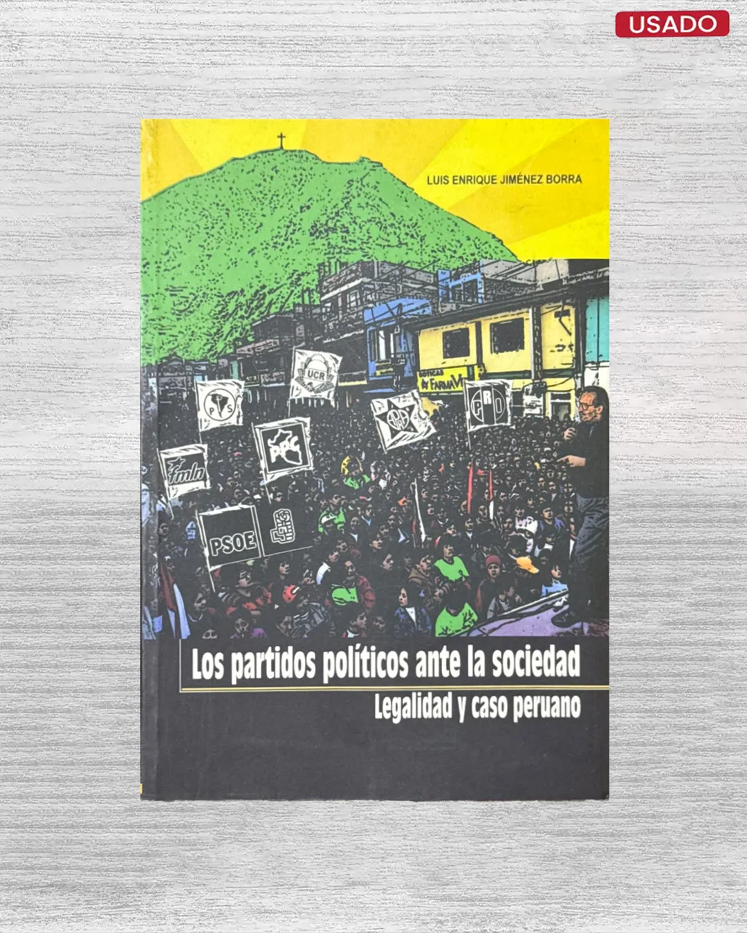 LOS PARTIDOS POLÍTICOS ANTE LA SOCIEDAD: LEGALIDAD Y CASO PERUANO