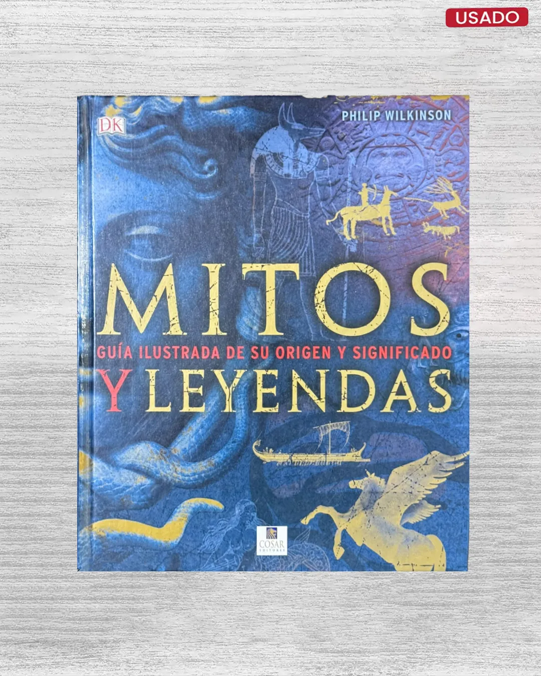 MITOS: GUIA ILUSTRADA DE SU ORIGNE Y SIGNIFICADO Y LEYENDAS