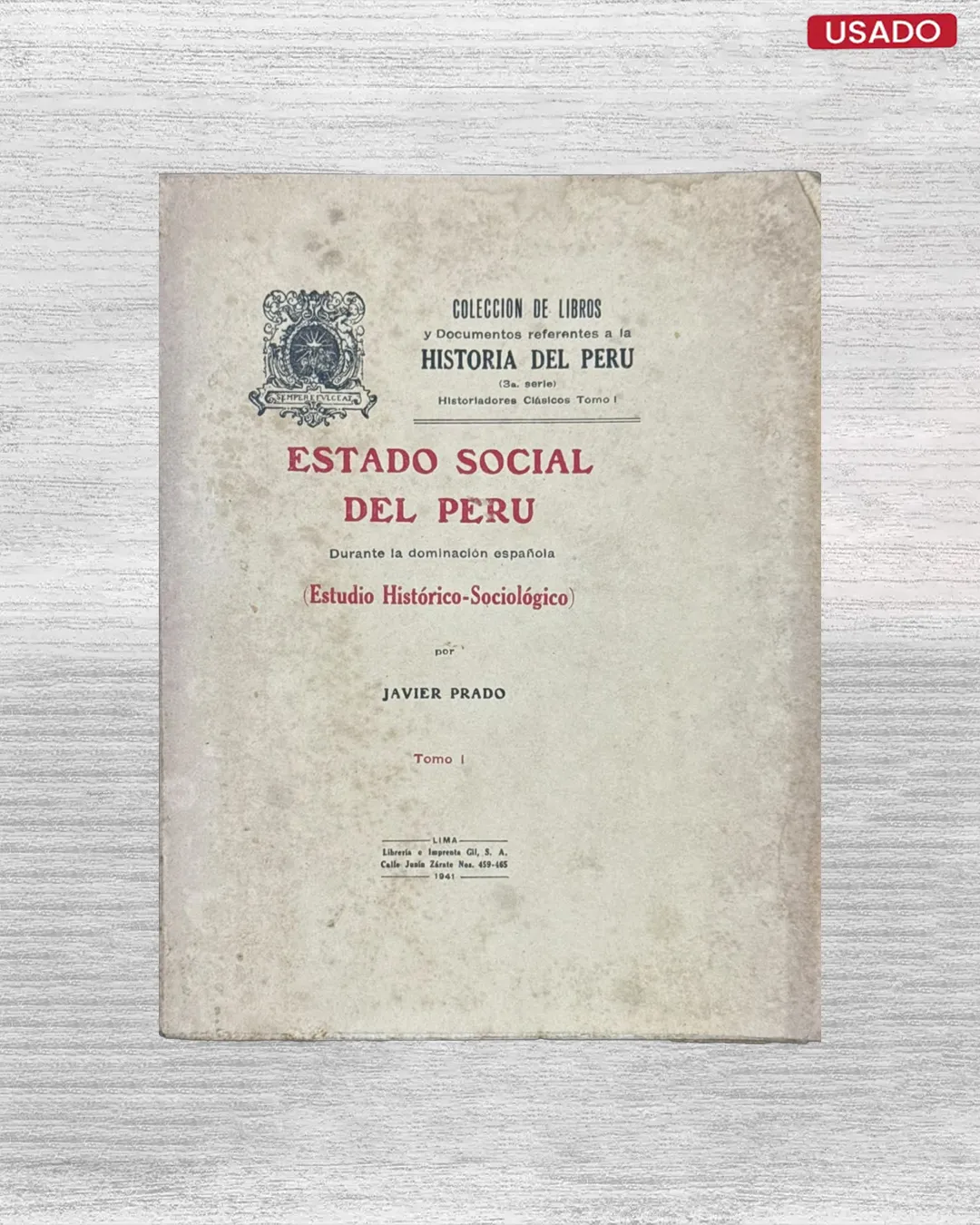 ESTADO SOCIAL DEL PERU, DURANTE LA DOMINACION ESPAÑOLA (ESTUDIO HISTORICO-SOCIOLOGICO) – TOMO I