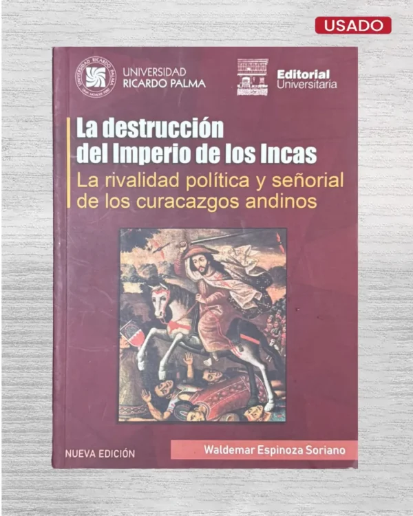 LA DESTRUCCION DEL IMPERIO DE LOS INCAS