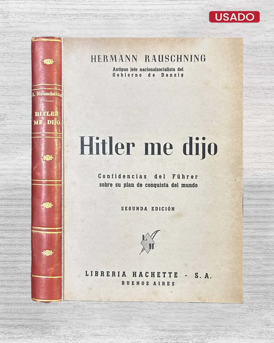 HITLER ME DIJO; CONFIDENCIA DEL FÜHRER SOBRE SU PLAN DE CONQUISTA DEL MUNDO